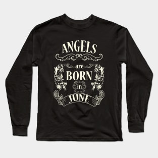 Angels are born in june Long Sleeve T-Shirt